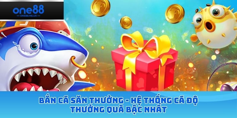 bắn cá săn thưởng