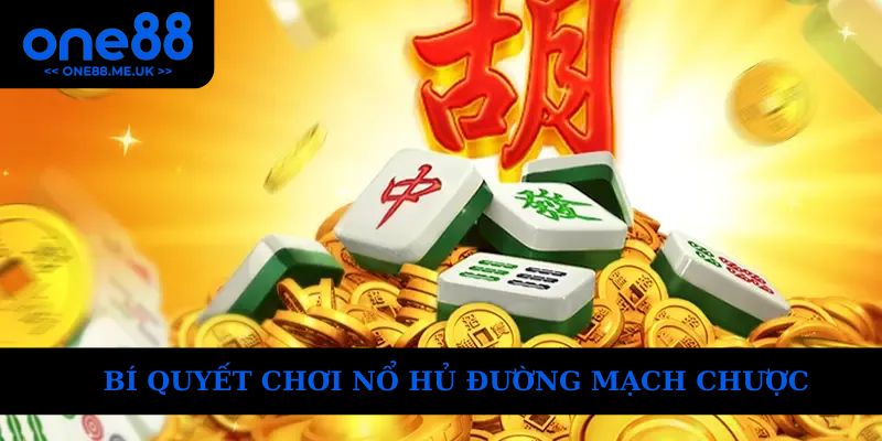 Bí quyết chơi nổ hũ mạc chược dễ chiến thắng