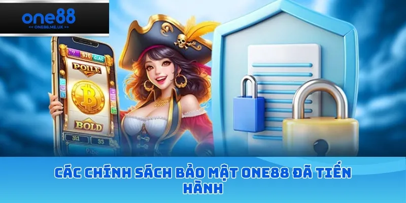 Các chính sách bảo mật ONE88 đã tiến hành