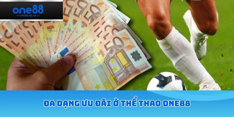 Đa dạng ưu đãi ở thể thao ONE88
