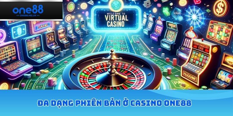 Đa dạng phiên bản ở casino ONE88