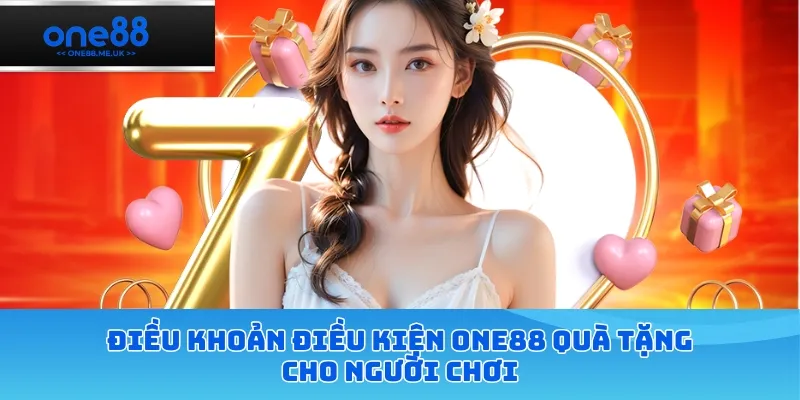 Điều khoản điều kiện ONE88 quà tặng cho người chơi