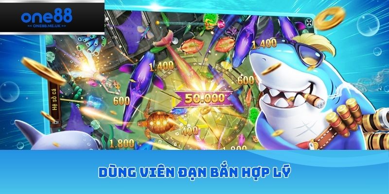 Dùng viên đạn bắn hợp lý