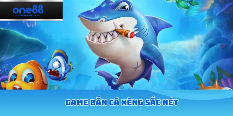 Game bắn cá xèng sắc nét