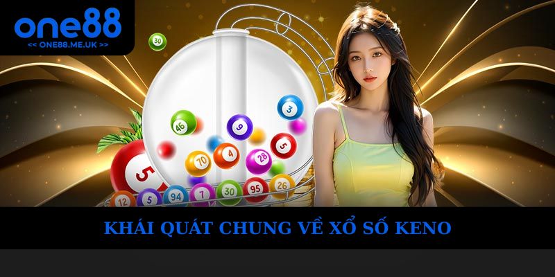 Khái quát về xổ số keno dành cho người mới