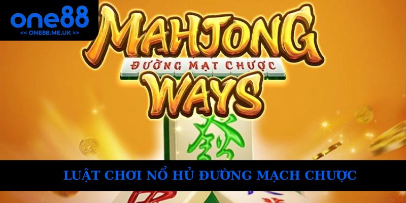 Luật chơi của nỗ hũ đường mạc chược dễ dàng