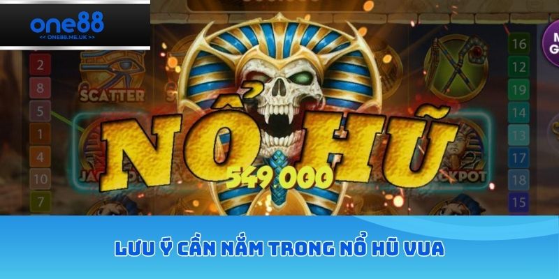 Lưu ý cần nắm trong nổ hũ vua