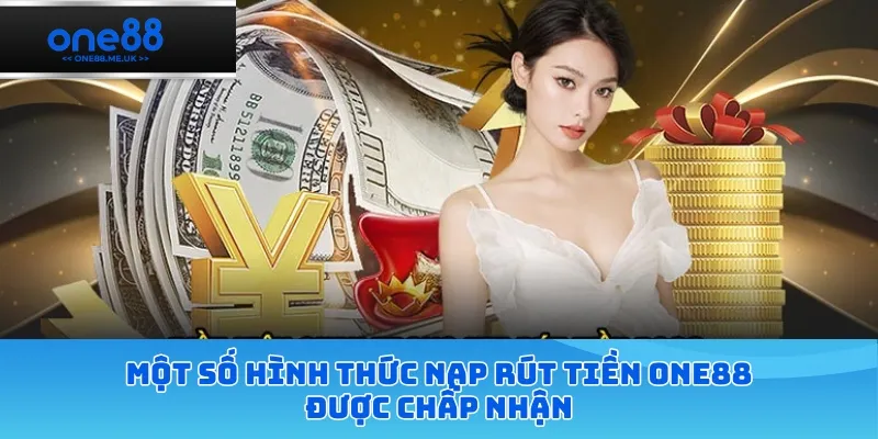 Một số hình thức nạp rút tiền ONE88 được chấp nhận