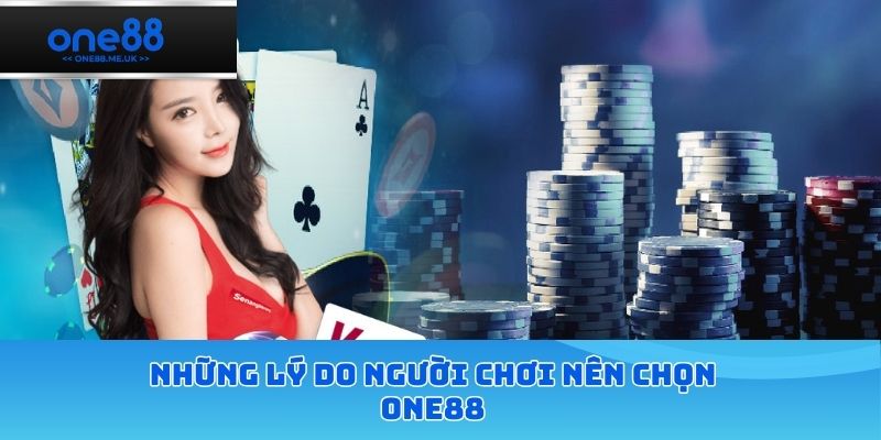 Những lý do người chơi nên chọn ONE88
