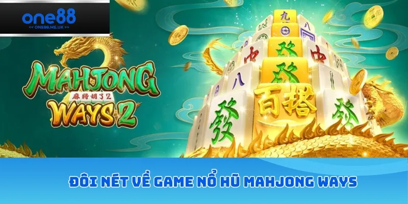 Đôi nét về game nổ hũ Mahjong Ways