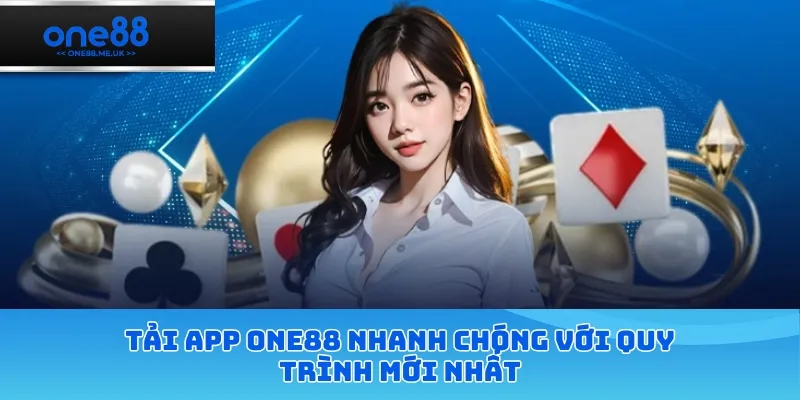 Tải app ONE88 nhanh chóng với quy trình mới nhất