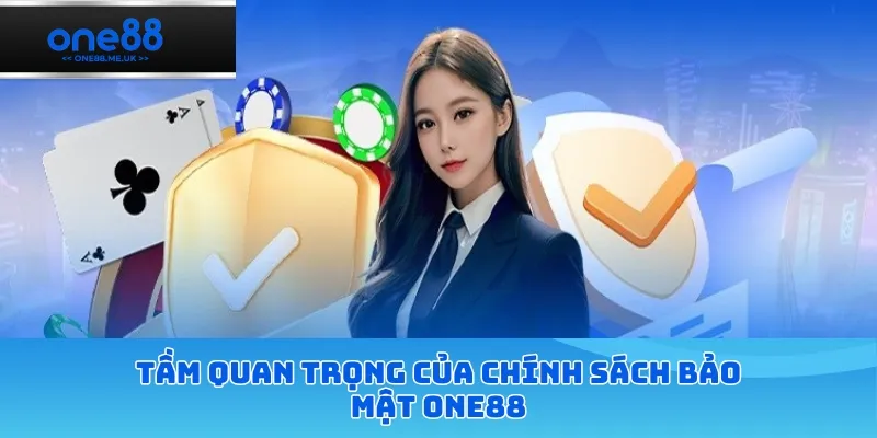 Tầm quan trọng của chính sách bảo mật ONE88
