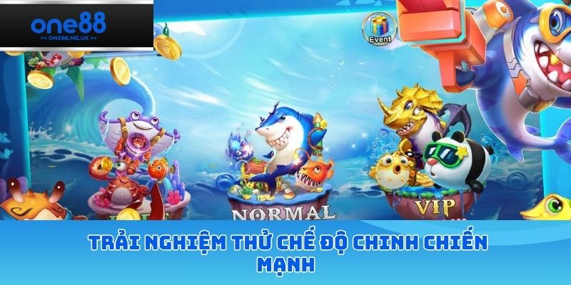 Trải nghiệm thử chế độ chinh chiến mạnh