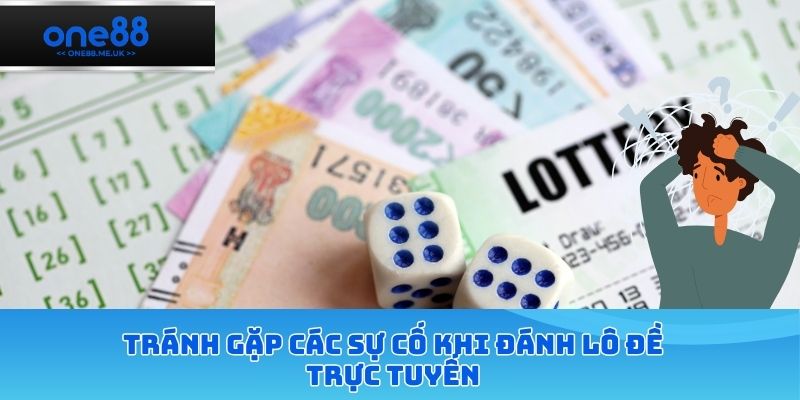Tránh gặp các sự cố khi đánh lô đề trực tuyến