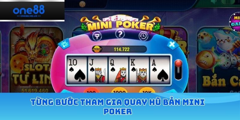 Từng bước tham gia quay hũ bản mini poker