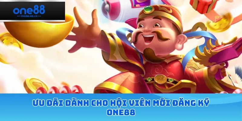 Ưu đãi dành cho hội viên mới đăng ký ONE88