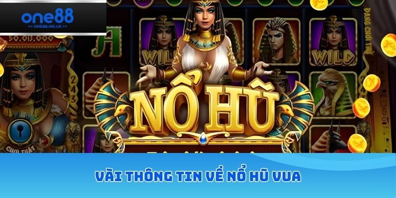 Vài thông tin về nổ hũ vua